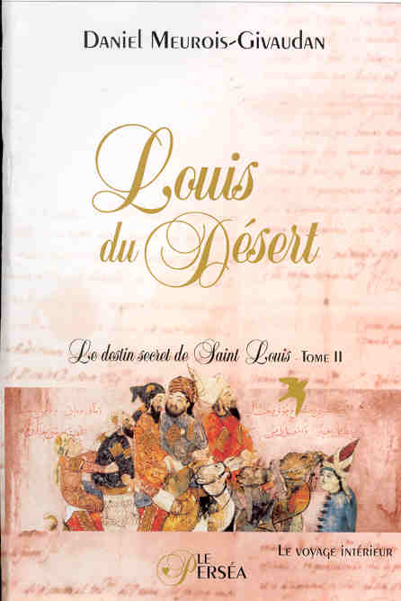 Le destin secret de Saint Louis. Tome 2, Louis du désert