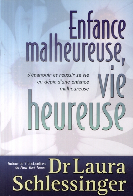 Enfance malheureuse, vie heureuse. S'épanouir et réussir sa vie en dépit d'une enfance malheureuse