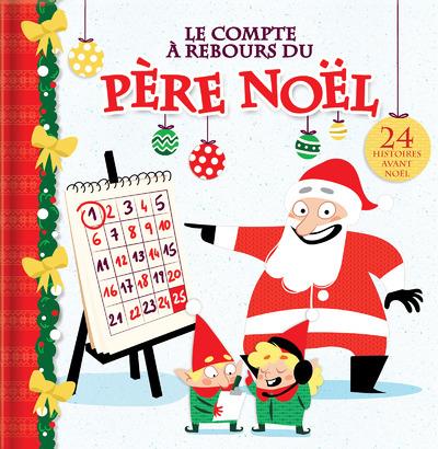 Le compte à rebours du père Noël. 24 histoires avant Noël