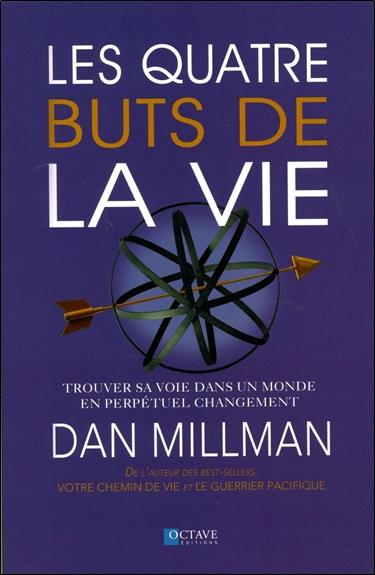 Les quatre buts de la vie. Trouver sa voie dans un monde en perpétuel changement