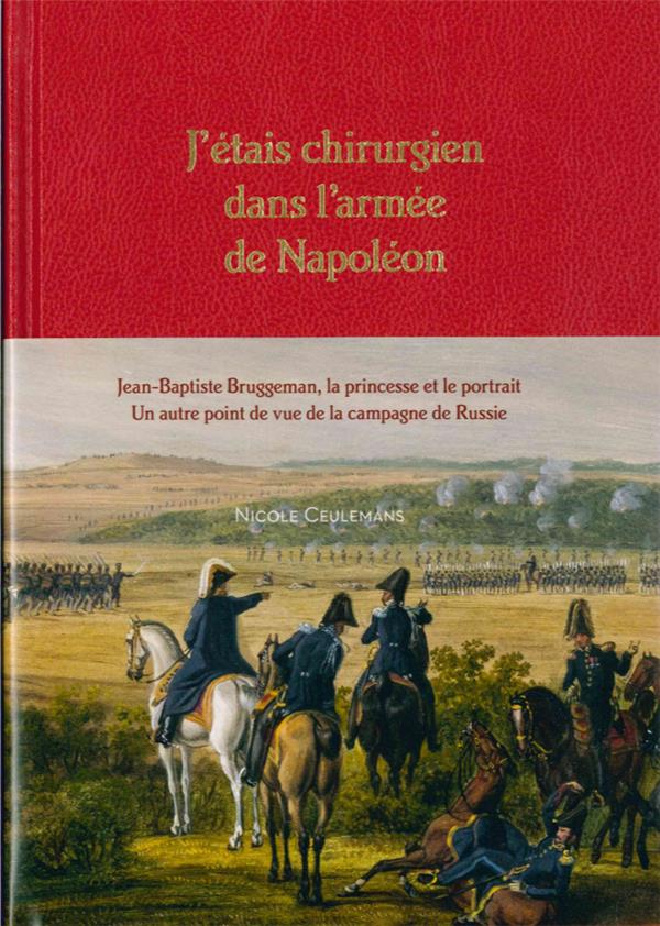 J'etais chirurgien dans l'armée de Napoléon. Jean-Baptiste Bruggeman, la princesse et son portrait.