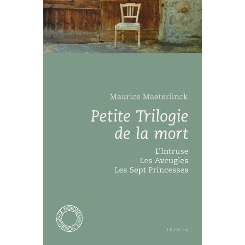 Petite Trilogie de la mort. L'Intruse %3B Les Aveugles %3B Les Sept Princesses