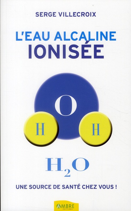 L'eau alcaline ionisée, une source de santé chez vous !