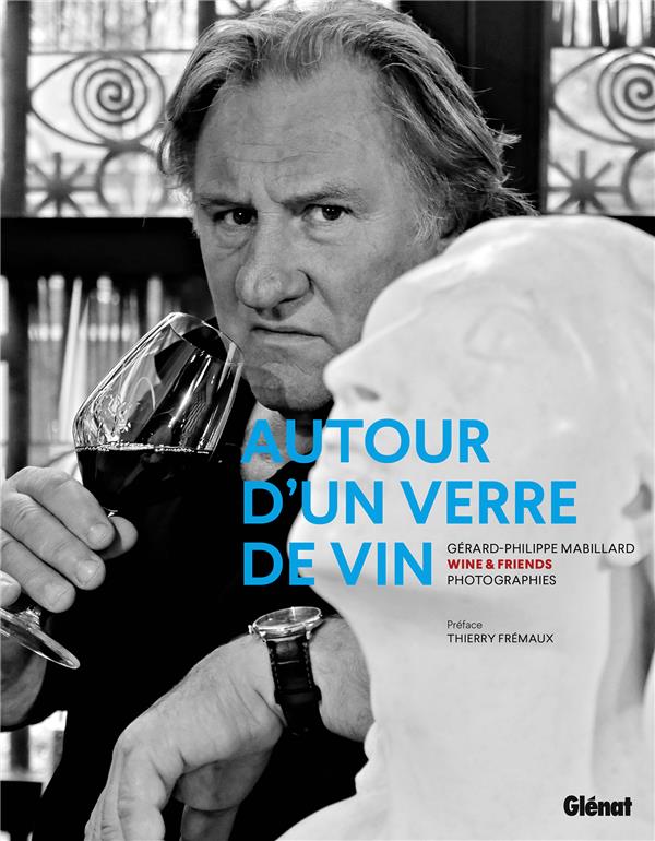 PHOTOGRAPHIES AUTOUR D'UN VERRE DE VIN - WINE AND FRIENDS