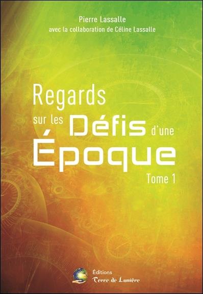 Regards sur les défis d'une époque. Tome 1