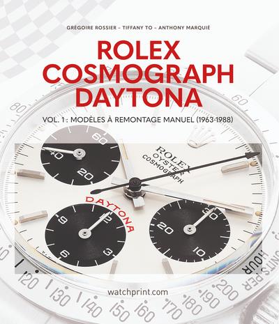 Rolex cosmograph daytona : vol. 1 - modeles a remontage manuel (1963-1988).