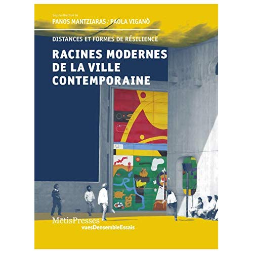 Racines modernes de la ville contemporaine. Distances et formes de résilience