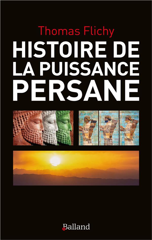 Histoire de la puissance persane. L'Iran au prisme de son passé