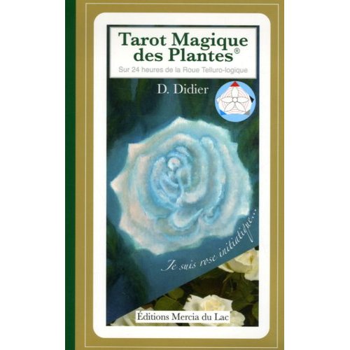 Tarot Magique des Plantes. Sur 24 heures de la Roue Telluro-logique