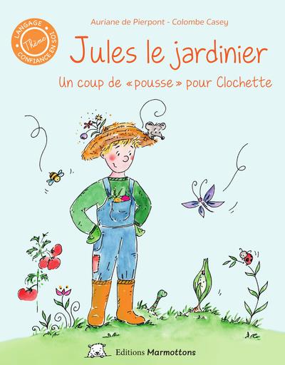 Jules le jardinier. Un coup de "pousse" pour Clochette