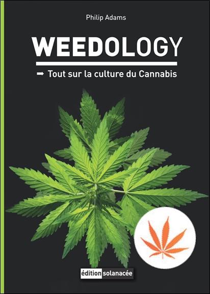 Weedology. Tout sur la culture du Cannabis