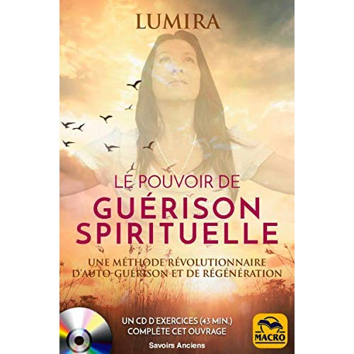 Le pouvoir de guérison spirituelle. Auto-guérison chamanique et régénération, 2e édition, avec 1 CD