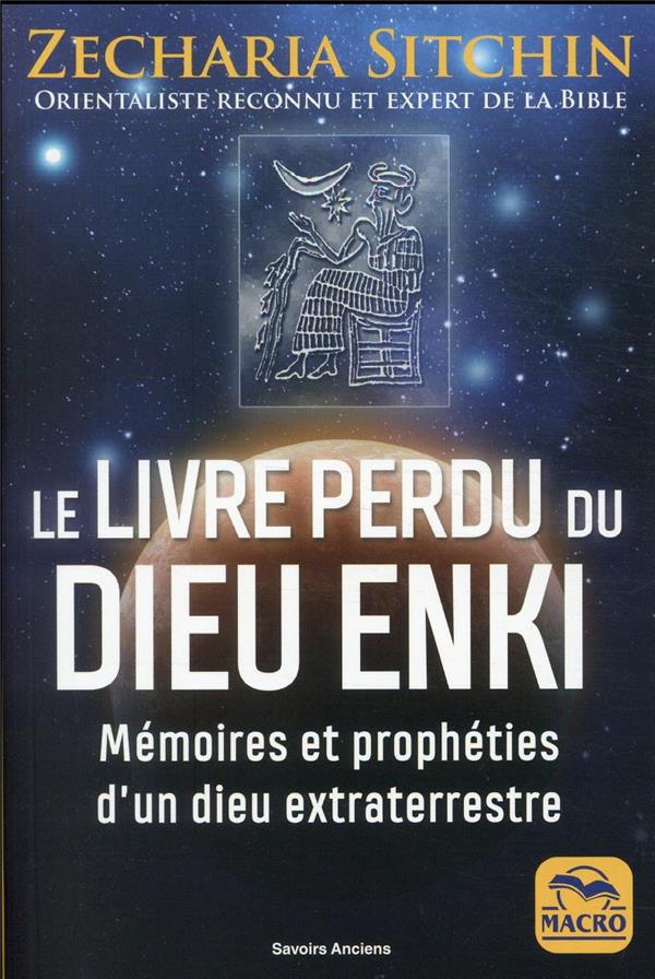 Le livre perdu du Dieu Enki. Mémoires et prophéties d'un dieu extra-terrestre, 4e édition