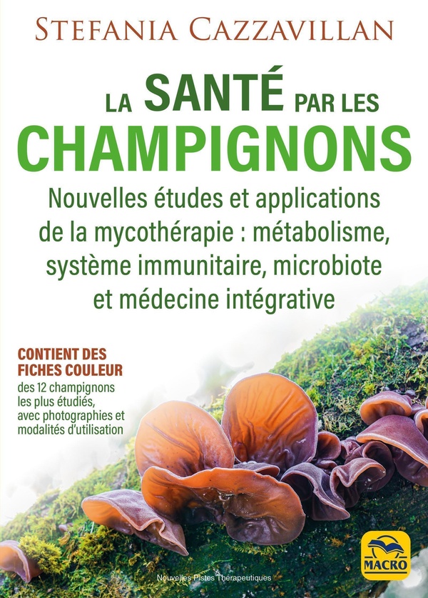 La santé par les champignons. Nouvelles études et applications de la mycothérapie : métabolisme, sys