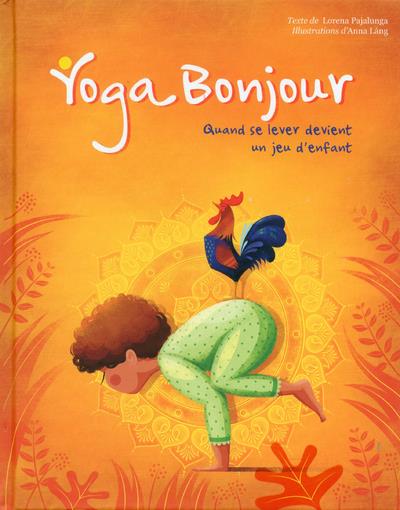 Yoga bonjour. Quand se lever devient un jeu d'enfant