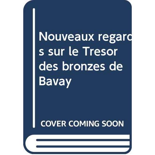 Nouveaux regards sur le trésor des bronzes de Bavay