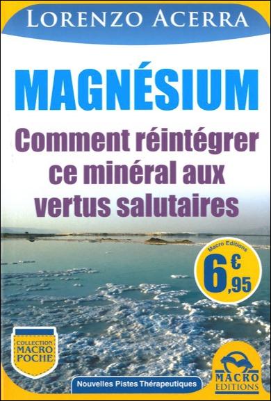 Magnésium. Comment réintégrer ce minéral aux vertus salutaires