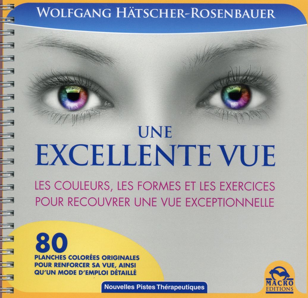 Une excellente vue. Les couleurs, les formes et les exercices pour recouvrer une vue exceptionnelle