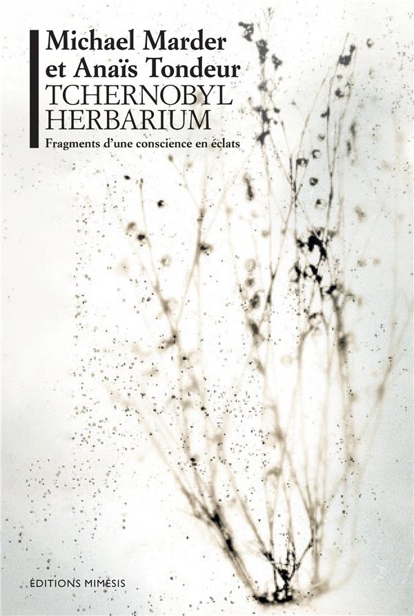 Tchernobyl Herbarium. Fragments d'une conscience en éclat