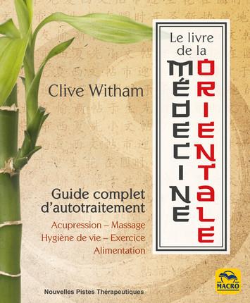 Le livre de la médecine orientale. Guide complet d'autotraitement