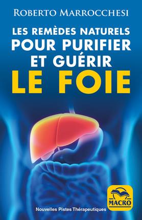 Les remèdes naturels pour purifier et guérir le foie. 2e édition