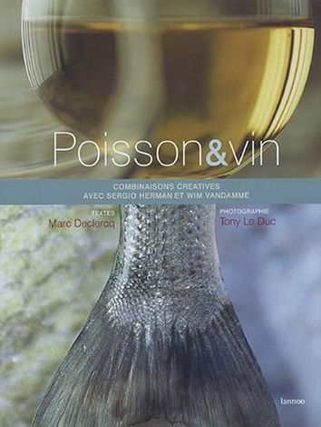 Poisson & vin. Combinaisons créatives de Sergio Herman et Wim Vandamme