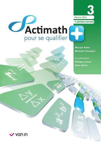 Actimath pour se qualifier 3 + (4 p/sem.). Livre cahier