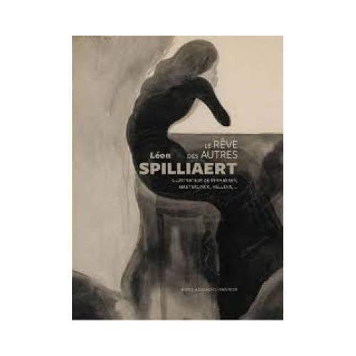 LEON SPILLIAERT. LE REVE DES AUTRES, ILLUSTRATEUR DE VERHAEREN, MAETERLINCK, HELLENS,