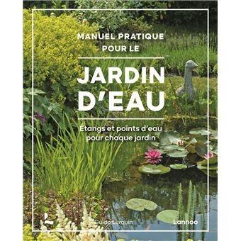 Manuel pratique pour le jardin d’eau. Étangs et points d'eau pour chaque jardin