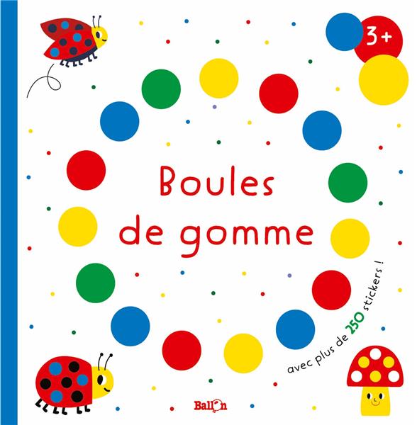 Boules de gomme. Avec plus de 250 stickers !