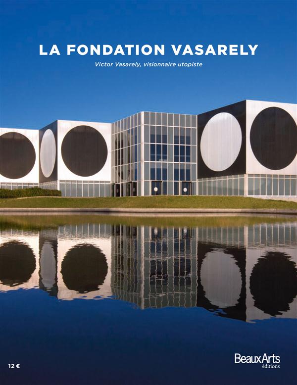 La fondation Vasarely. Victor Vasarely, visionnaire utopiste