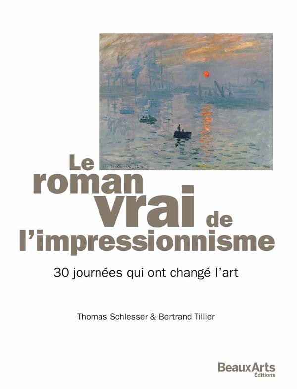 Le roman vrai de l'impressionnisme. 30 journées qui ont changé l'art