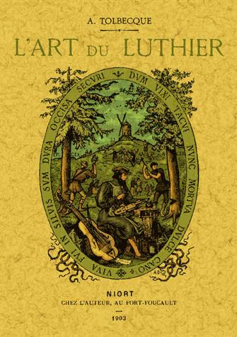 L'art du luthier. Fac-similé de l'édition de Niort, chez l'auteur, 1903