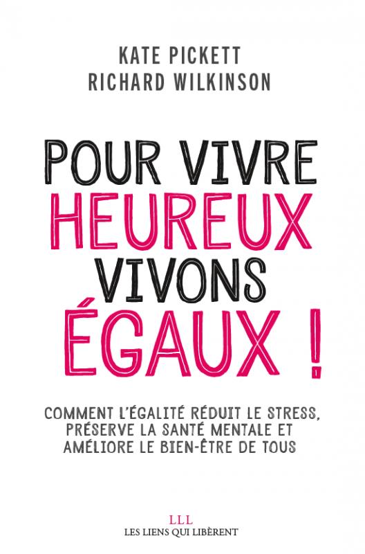 Pour vivre heureux, vivons égaux ! Comment l'égalité réduit le stress, préserve la santé mentale et