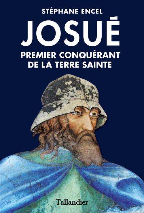 Josué. Premier conquérant de la Terre sainte