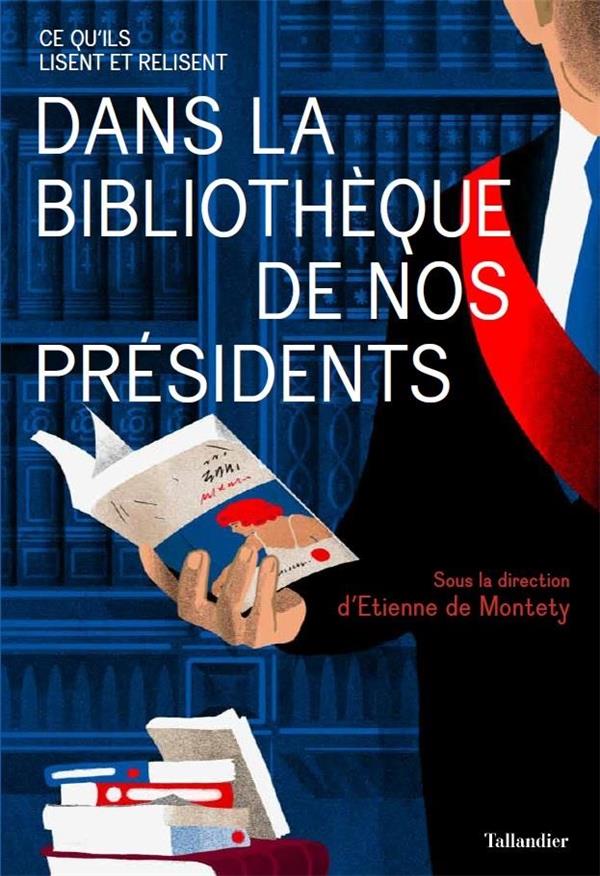 Dans la bibliothèque de nos présidents. Ce qu'ils lisent et relisent