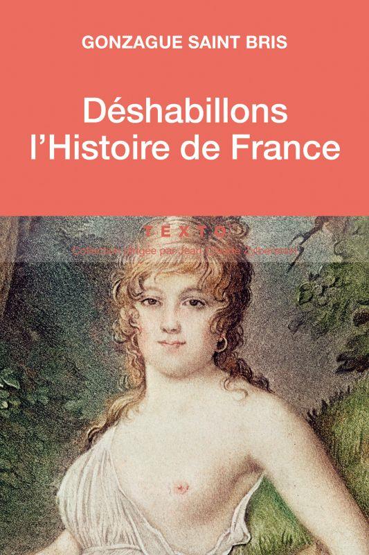 Déshabillons l'histoire de France. Tableau des moeurs françaises