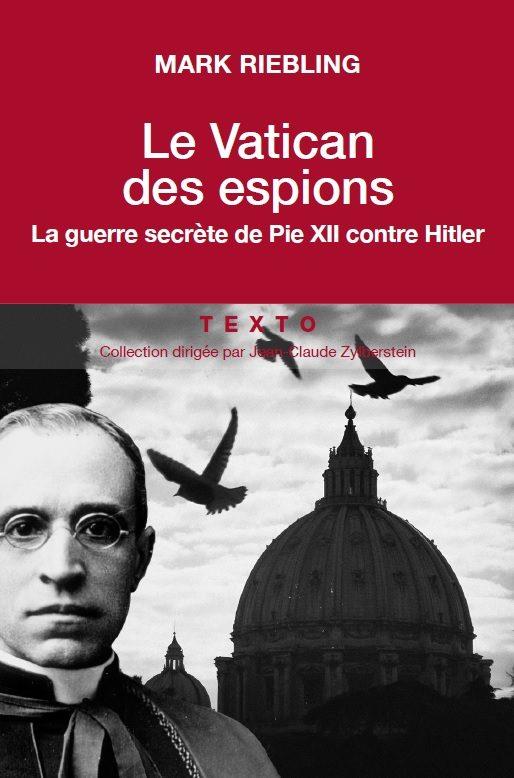 Le Vatican des espions. La guerre secrète de Pie XII contre Hitler
