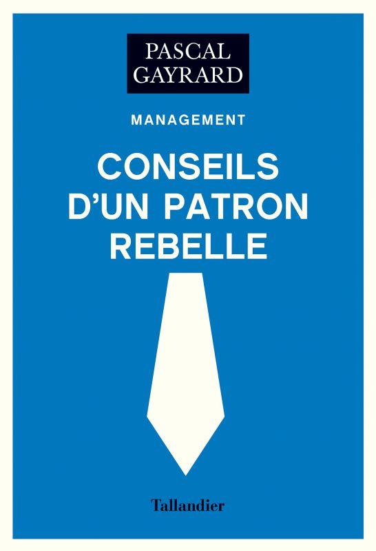 Conseils d'un patron rebelle