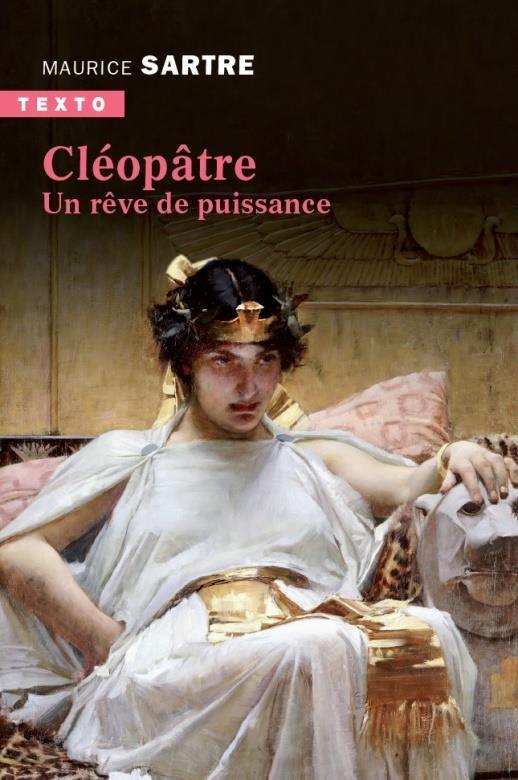 Cléopâtre. Un rêve de puissance
