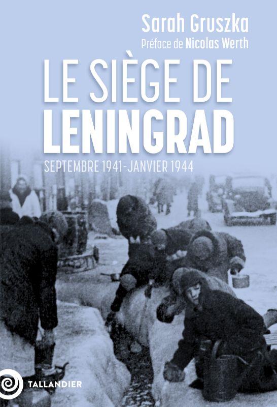 Le siège de Leningrad. Septembre 1941-janvier 1944