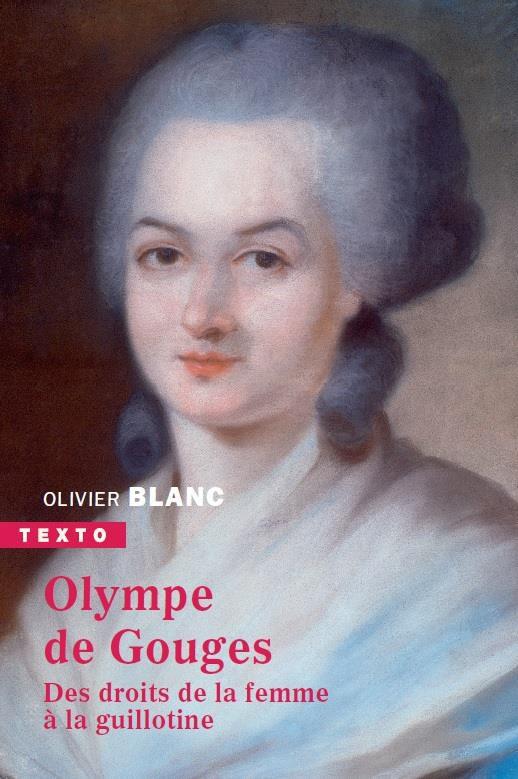 Olympe de Gouges. Des droits de la femme à la guillotine