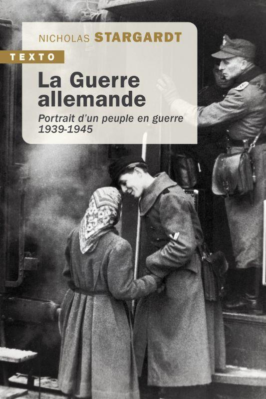 La guerre allemande. Portrait d'un peuple en guerre 1939-1945