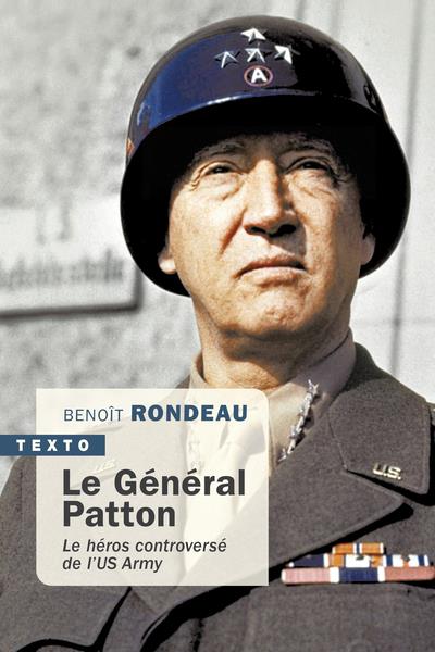 Le général Patton. Le héros controversé de l’US Army
