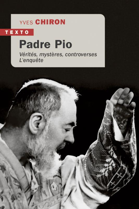 Padre Pio. Vérités, mystères, controverses l'enquête