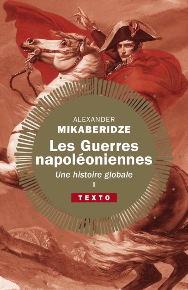 Les Guerres napoléoniennes. Une histoire globale Tome 1