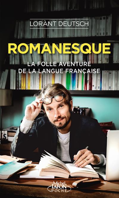 Romanesque. La folle aventure de la langue française