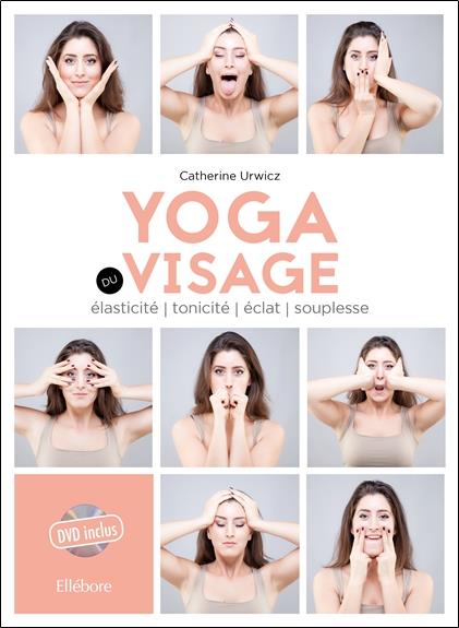 Yoga du visage. Elasticité, tonicité, éclat, souplesse, avec 1 DVD