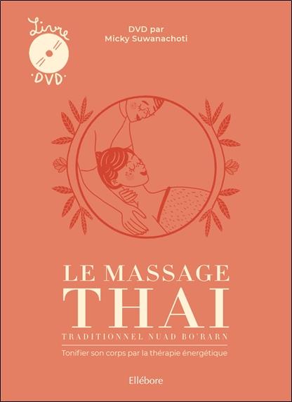 Le massage thaï traditionnel Nuad Bo'Rarn. Tonifier son corps par la thérapie énergétique, avec 1 DV