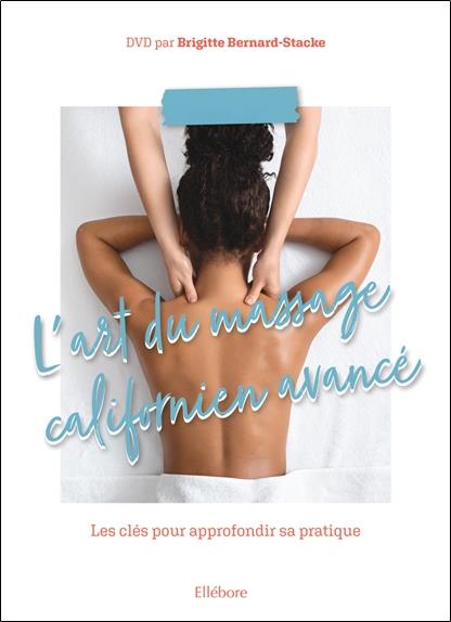 L'art du massage californien avancé. Les clés pour approfondir votre pratique, avec 1 DVD
